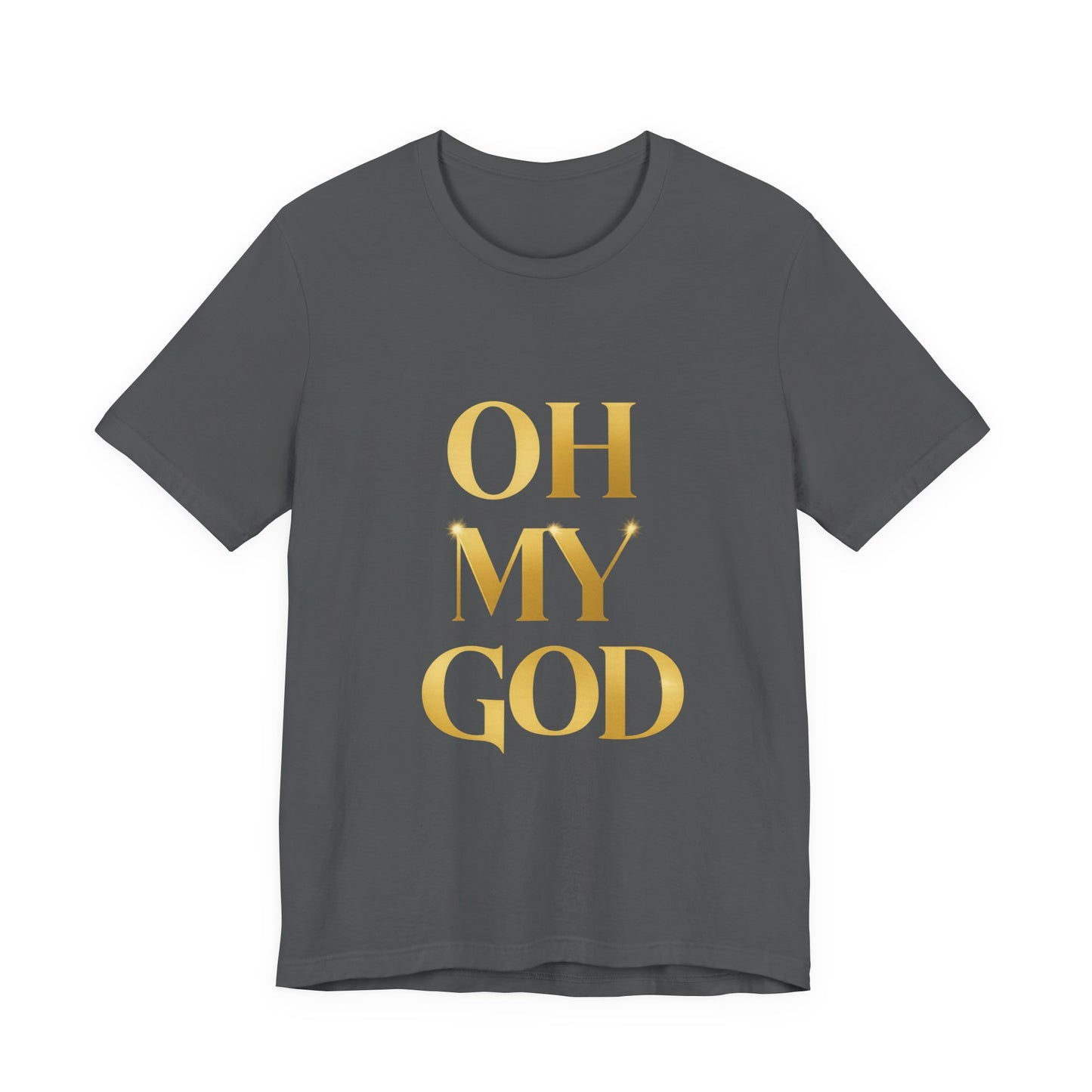 Unisex Jersey Short Sleeve Tee - OH MY GOD, Design - Streetwear Urbano, Mensaje, Lujo Urbano, Edgy Shirt, Golden Typography