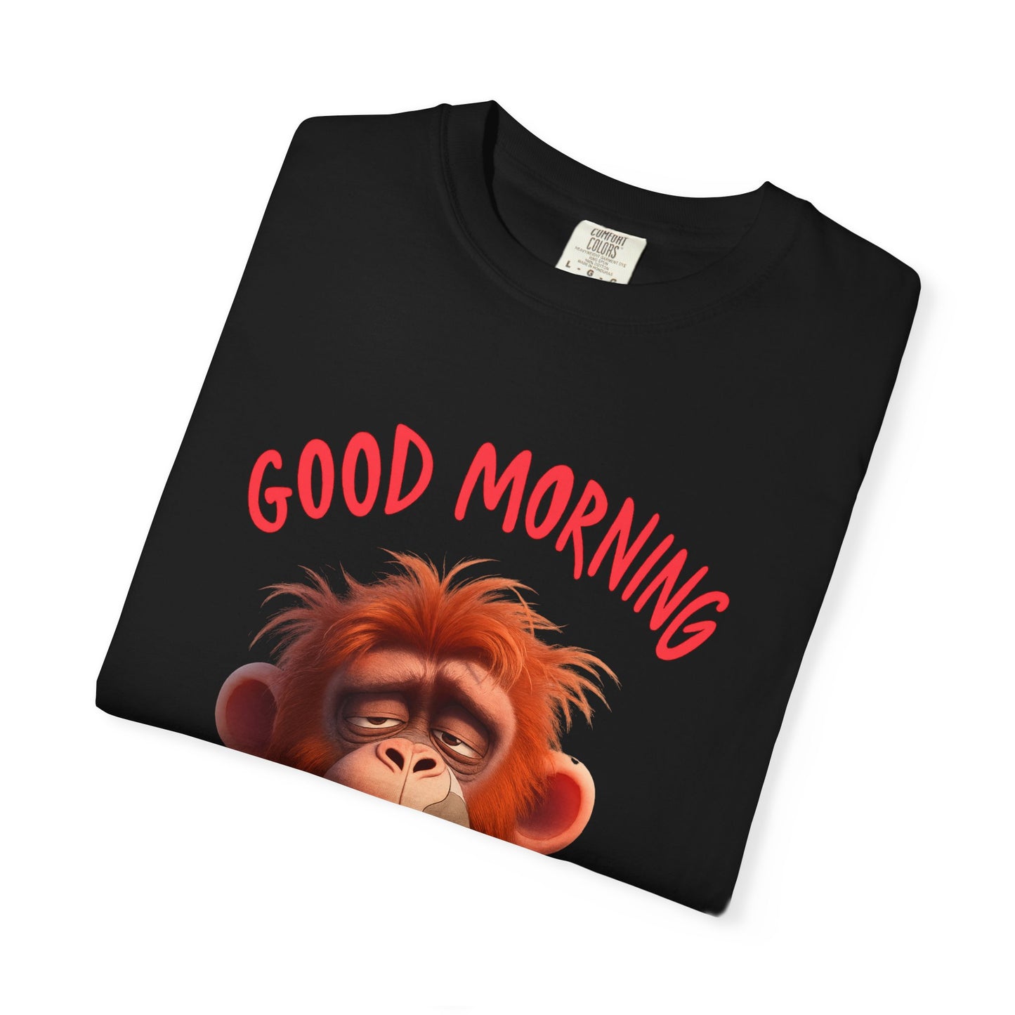Unisex Garment-Dyed T-shirt with GOOD MORNING Attitude, Streetwear Urban Design, Premium Fabric, Unique Caricature Illustration, Message