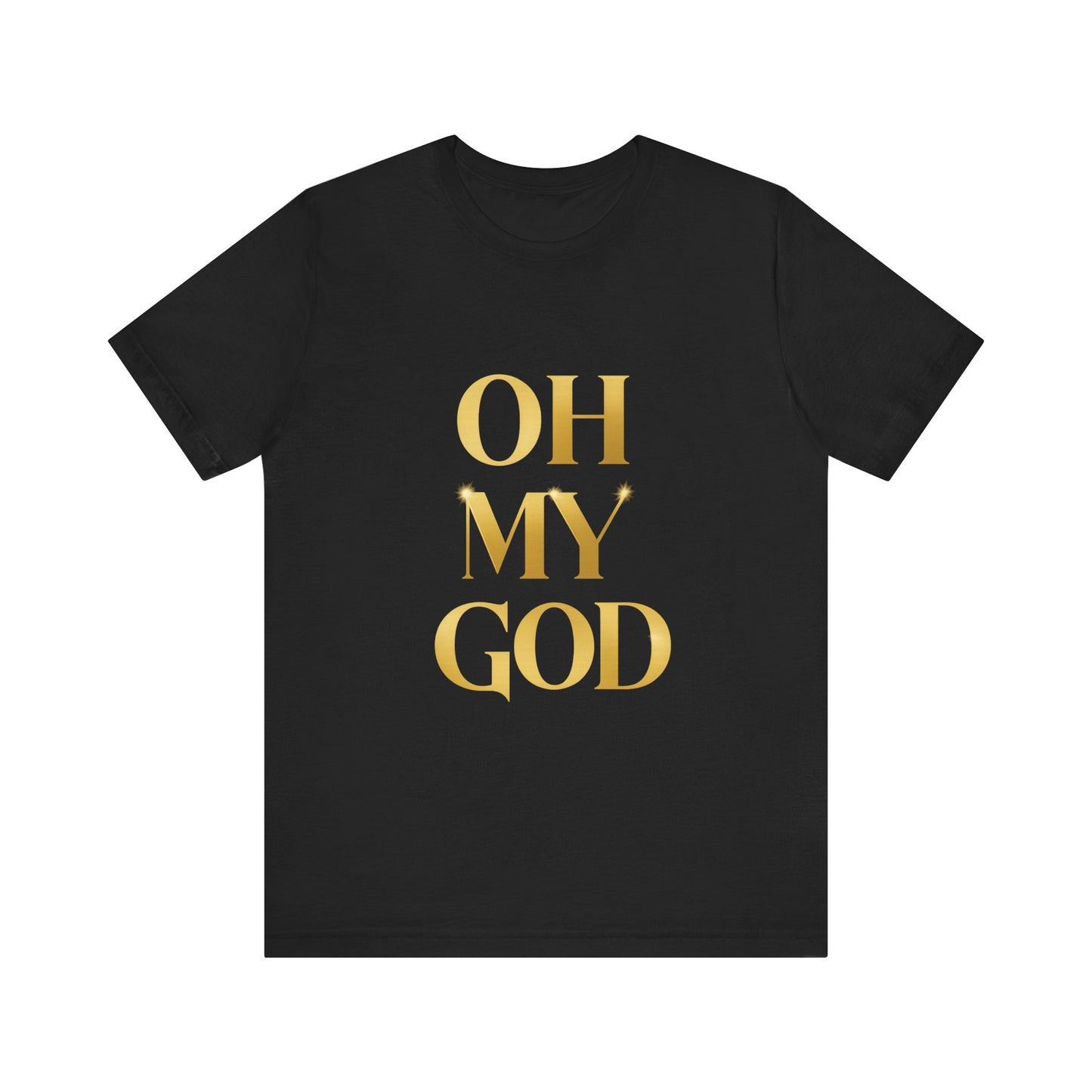 Unisex Jersey Short Sleeve Tee - OH MY GOD, Design - Streetwear Urbano, Mensaje, Lujo Urbano, Edgy Shirt, Golden Typography