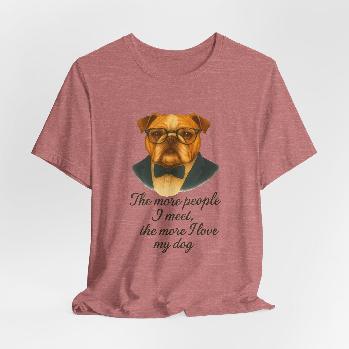 Dog Lovers T-Shirt - Funny Bulldog Design, Unisex Tee for Pet Owners, Animal Lovers, The More I Know People The More I Love My Dog, Gift for