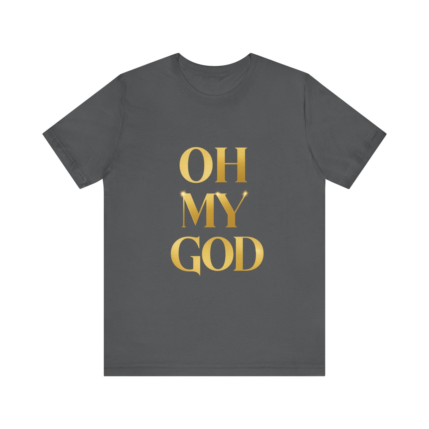 Unisex Jersey Short Sleeve Tee - OH MY GOD, Design - Streetwear Urbano, Mensaje, Lujo Urbano, Edgy Shirt, Golden Typography